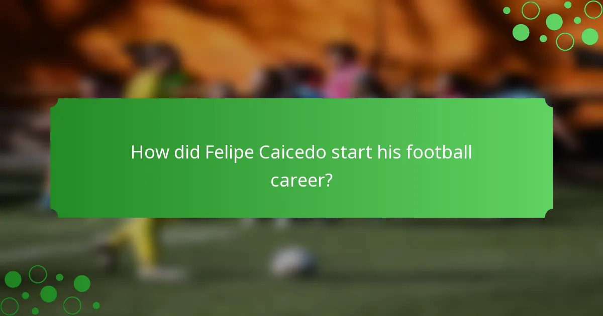 How did Felipe Caicedo start his football career?