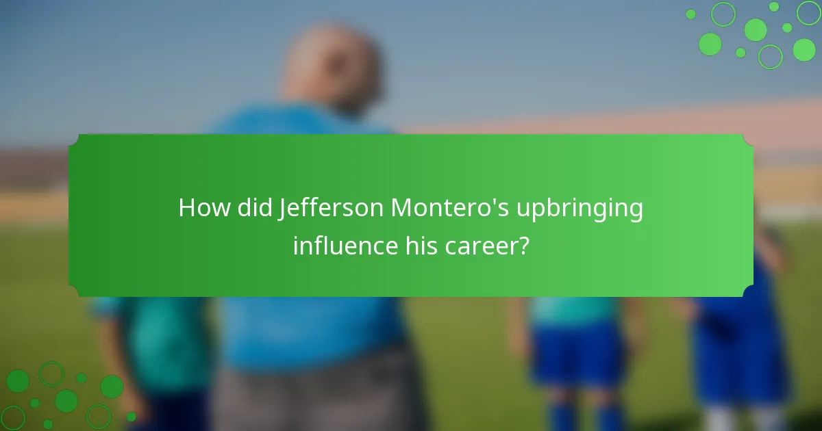 How did Jefferson Montero's upbringing influence his career?