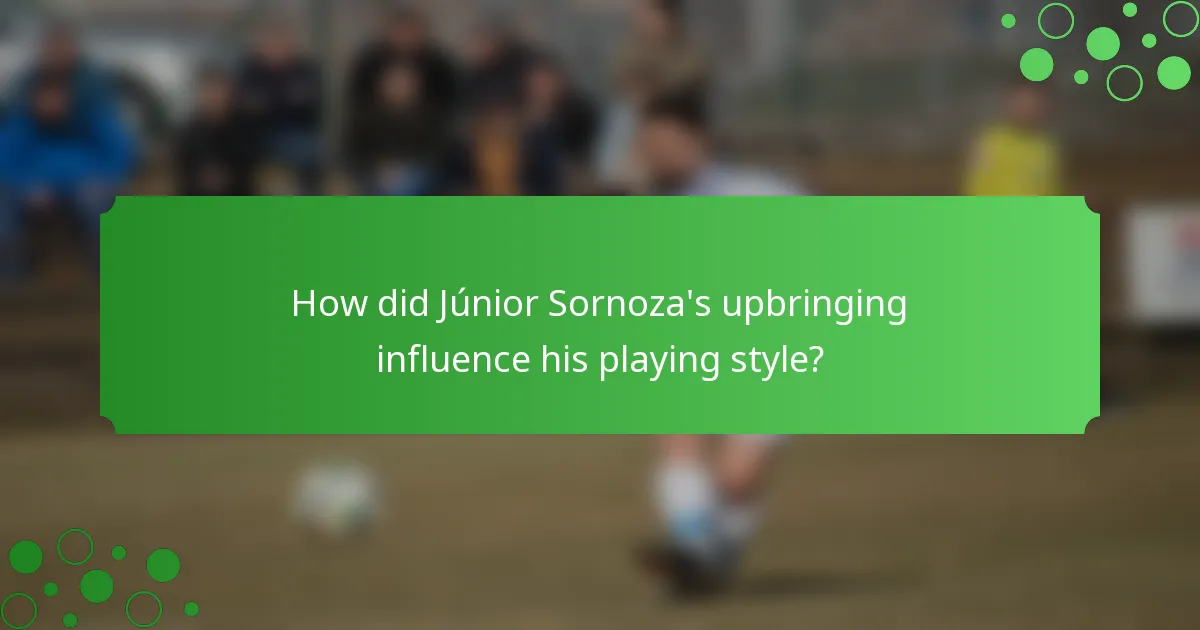 How did Júnior Sornoza's upbringing influence his playing style?