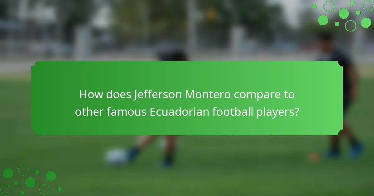 How does Jefferson Montero compare to other famous Ecuadorian football players?