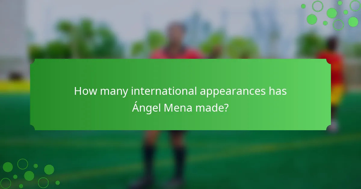 How many international appearances has Ángel Mena made?
