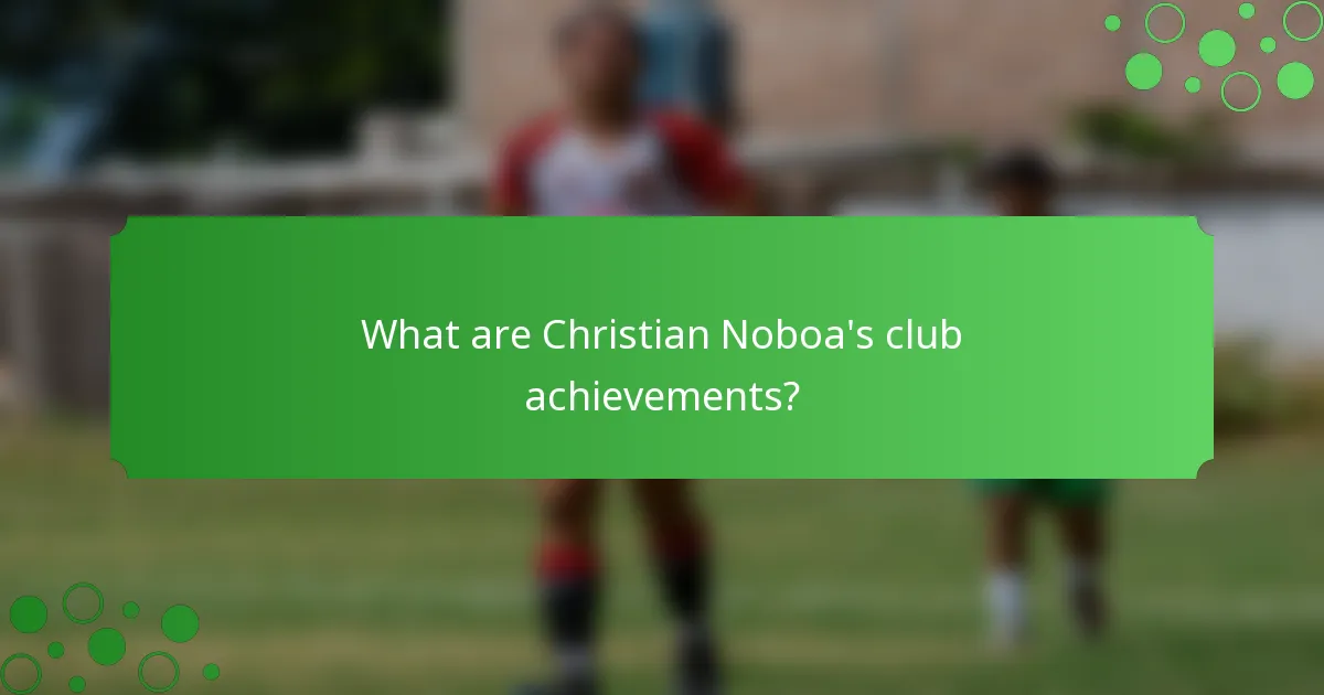 What are Christian Noboa's club achievements?