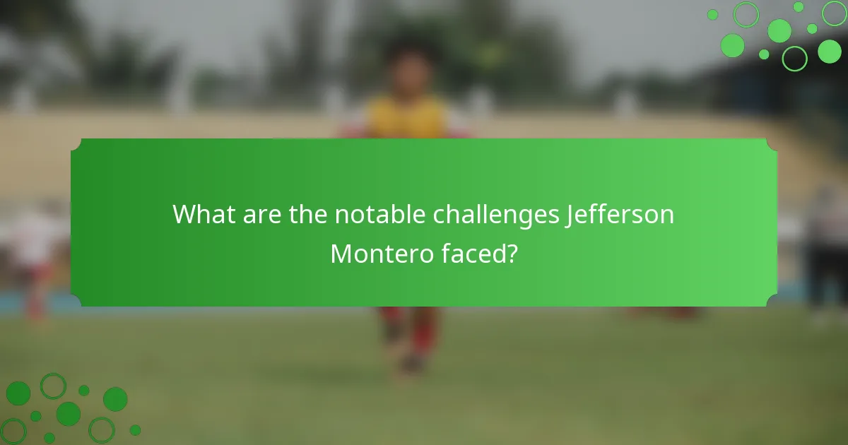 What are the notable challenges Jefferson Montero faced?