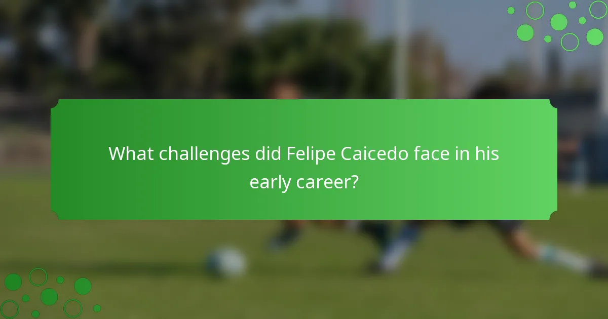 What challenges did Felipe Caicedo face in his early career?