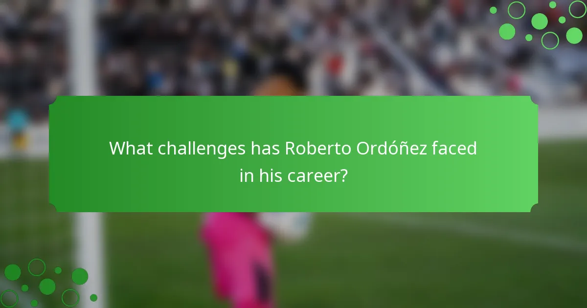 What challenges has Roberto Ordóñez faced in his career?