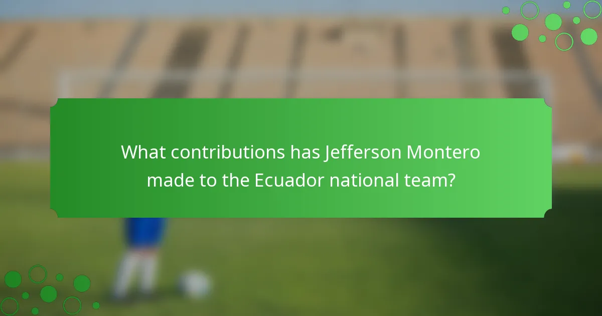 What contributions has Jefferson Montero made to the Ecuador national team?