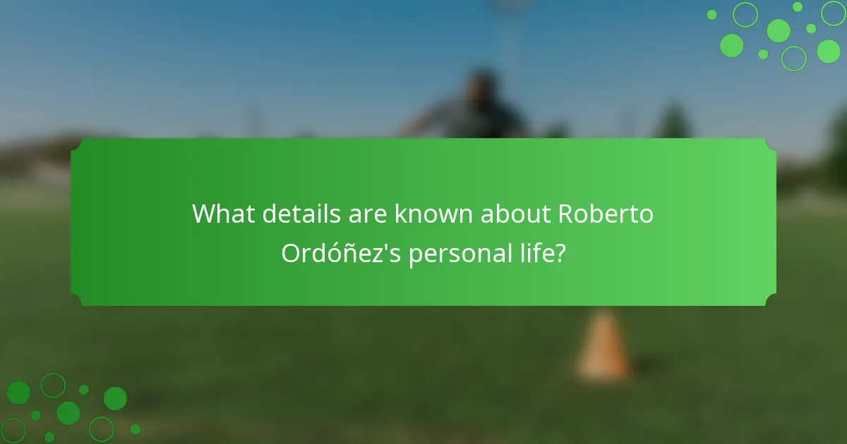 What details are known about Roberto Ordóñez's personal life?