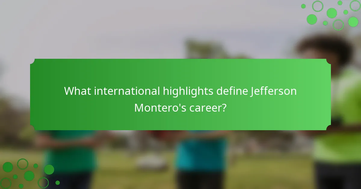 What international highlights define Jefferson Montero's career?