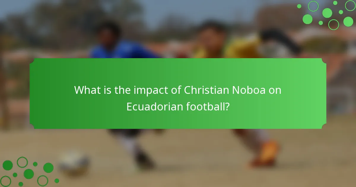 What is the impact of Christian Noboa on Ecuadorian football?