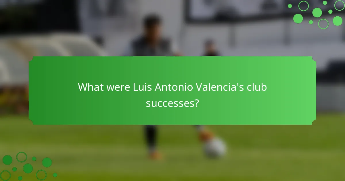 What were Luis Antonio Valencia's club successes?