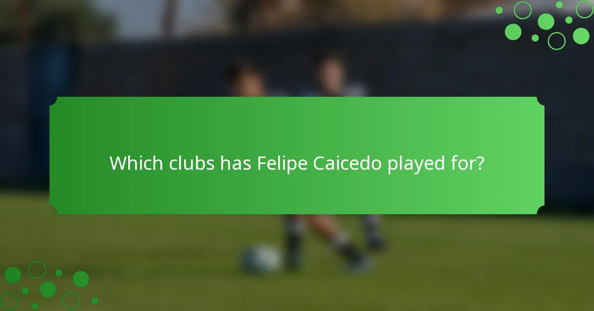 Which clubs has Felipe Caicedo played for?